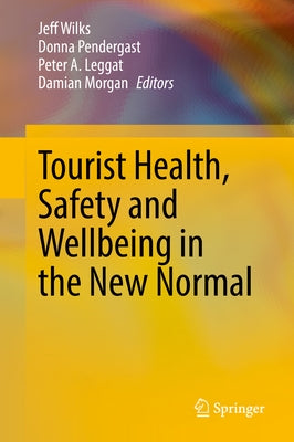 Tourist Health, Safety and Wellbeing in the New Normal by Wilks, Jeff