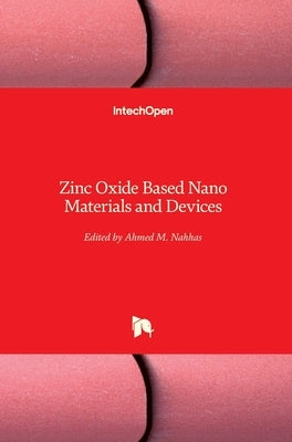Zinc Oxide Based Nano Materials and Devices by Nahhas, Prof Ahmed