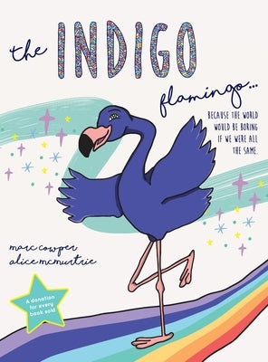 The Indigo Flamingo: Because the world would be boring if we were all the same by Cowper, Marc
