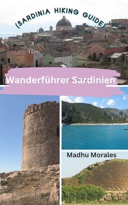 Wanderf?hrer Sardinien (Sardinia Hiking Guide) by Morales, Madhu