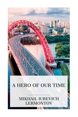A Hero of Our Time by Lermontov, Mikhail Iurevich