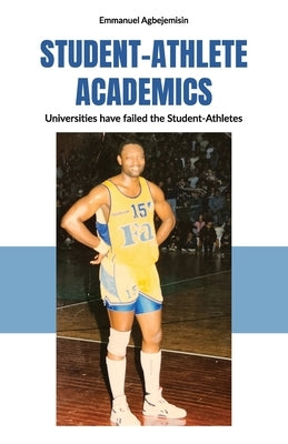 Student-Athlete Academics, Universities have failed the Student-Athletes by Agbejemisin, Emmanuel
