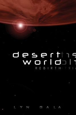 Desert World Rebirth: Volume 2 by Gala, Lyn