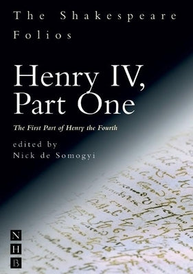 Henry IV, Part One: The First Part of Henry the Fourth by Shakespeare, William