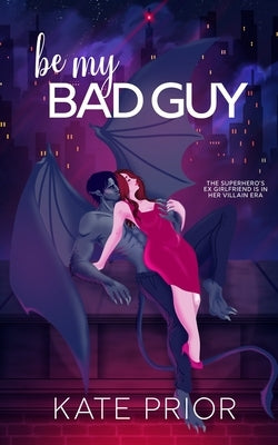 Be My Bad Guy by Prior, Kate