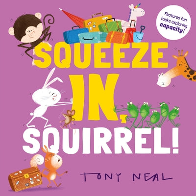 Squeeze In, Squirrel!: Volume 3 by Neal, Tony