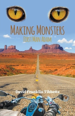 Making Monsters: First Man Adam by Tibbetts, David Franklin