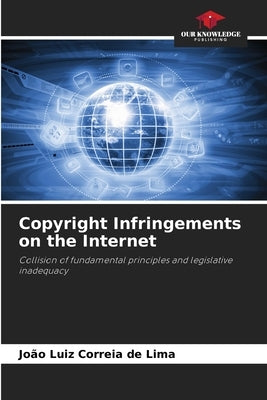 Copyright Infringements on the Internet by Correia de Lima, João Luiz