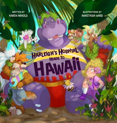 Harleigh's Hospital Heads to Hawaii by Arnold, Karen
