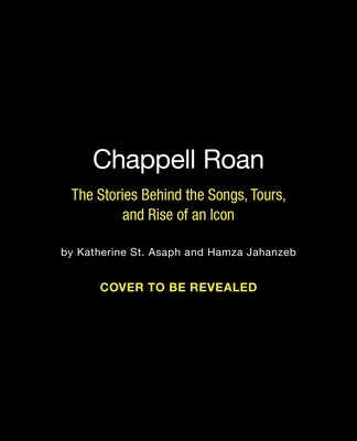 Chappell Roan: The Stories Behind the Songs, Tours, and Rise of an Icon by St Asaph, Katherine