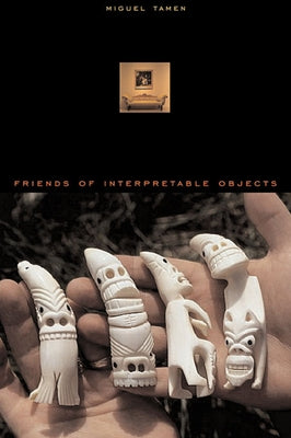 Friends of Interpretable Objects by Tamen, Miguel