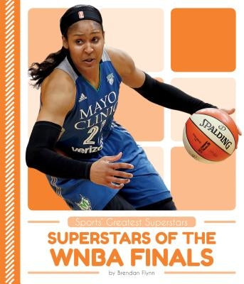Superstars of the WNBA Finals by Flynn, Brendan