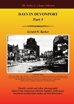 Days in Devonport Part 3 by Barker, Gerald W.