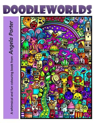 Angela Porter's DoodleWorlds by Porter, Angela