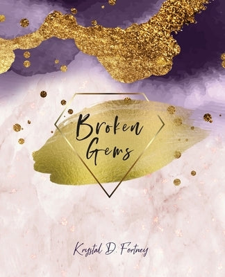 Broken Gems by Fortney, Krystal D.