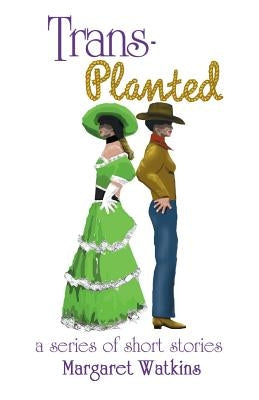 Trans-Planted: a series of short stories by Watkins, Margaret