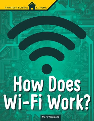 How Does Wi-Fi Work? by Weakland, Mark