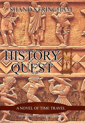 History Quest: A Novel of Time Travel by Stringham, Shand
