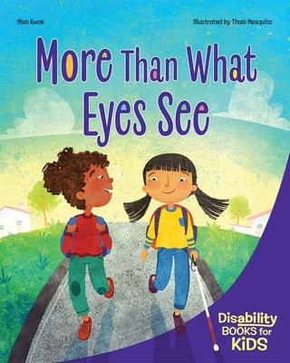 More Than What Eyes See: A Book about Blindness by Kwak, Miso
