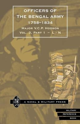 HODSON - OFFICERS OF THE BENGAL ARMY 1758-1834 Volume Three by Hodson, Major V. C. P.