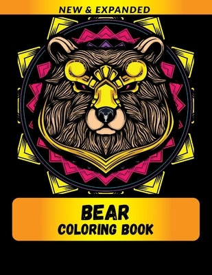 Bear Coloring Book (New & Expanded): Wonderful bear Coloring Book For bear Lover, Adults, Teens by Raj