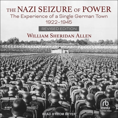 The Nazi Seizure of Power: The Experience of a Single German Town, 1922-1945, Revised Edition by Allen, William Sheridan