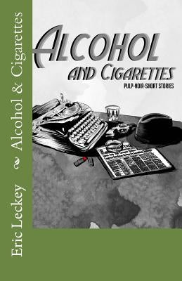 Alcohol and Cigarettes: Noir-Pulp-Fiction by Leckey, Eric