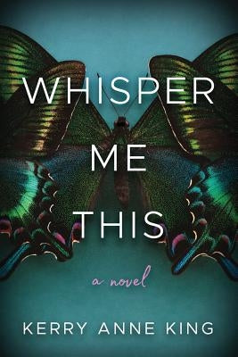 Whisper Me This by King, Kerry Anne