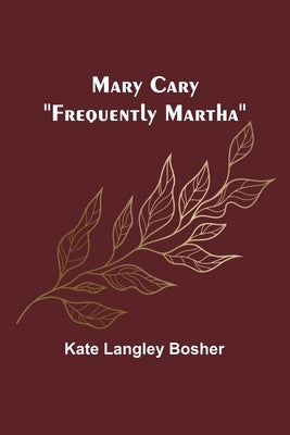 Mary Cary: Frequently Martha by Langley Bosher, Kate
