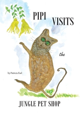 Pipi Visits the Jungle Pet Shop by Earl, Patricia
