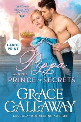 Pippa and the Prince of Secrets: Large Print Edition by Callaway, Grace