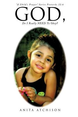 "A Child's Prayer" Series Proverbs 22: 6 by Atchison, Anita