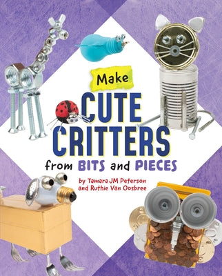 Make Cute Critters from Bits and Pieces by Van Oosbree, Ruthie