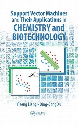 Support Vector Machines and Their Application in Chemistry and Biotechnology by Liang, Yizeng