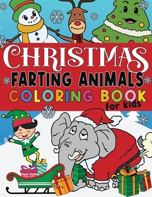 Christmas Farting Animals Coloring Book For Kids: Funny Gag Gift for Kids and Adults - Fun Children's Xmas Gift or Present - Ages 6-10 4-8 8-12 - Incl by Romero, Polly