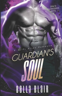 Guardian's Soul: A SciFi Alien Romance by Blair, Bella