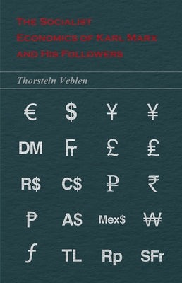 The Socialist Economics of Karl Marx and His Followers by Veblen, Thorstein