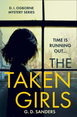 The Taken Girls by Sanders, G. D.