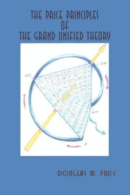 The Price Principles of the Grand Unified Theory by Price, Douglas M.