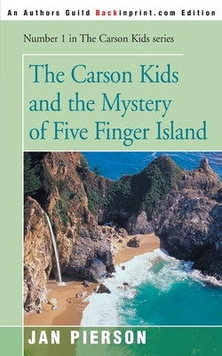 The Carson Kids and the Mystery of Five Finger Island by Pierson, Jan