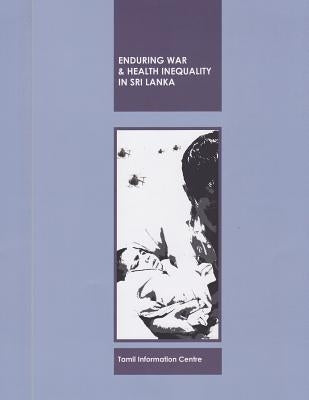 Enduring War and Health Inequality in Sri Lanka by Ratneswaran, Suppiah