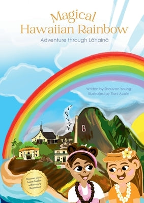 Magical Hawaiian Rainbow - Adventure through Lahaina (*Paperback with Bible verses): Adventure through Lahaina by Young, Shauvon