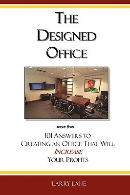 The Designed Office by Lane, Larry