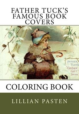 Father Tuck's Famous Book Covers Coloring Book by Pasten, Lillian