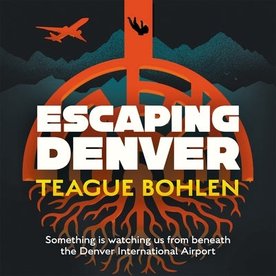 Escaping Denver by Bohlen, Teague