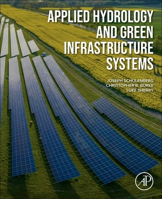 Applied Hydrology and Green Infrastructure Systems by Schulenberg, Joseph