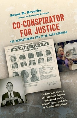 Co-Conspirator for Justice: The Revolutionary Life of Dr. Alan Berkman by Reverby, Susan M.