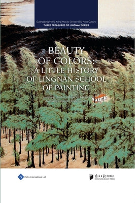 Beauty of Colors: A Little History of Lingnan School of Painting by Guangdong Federation of Literary and Art