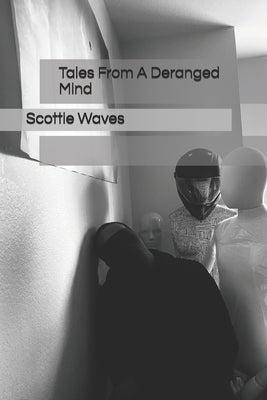 Tales From A Deranged Mind by Waves, Scottie