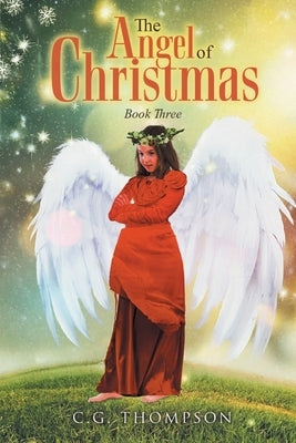 The Angel of Christmas: Book Three by Thompson, C. G.